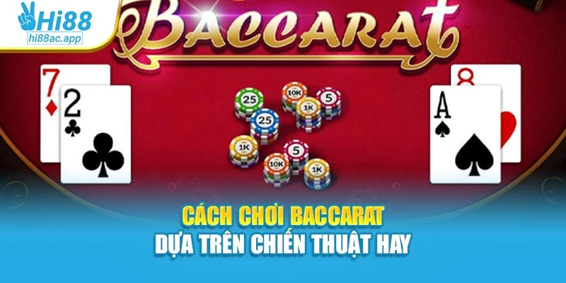 Cách Chơi Tài Xỉu Chính Xác, Hiệu Quả Và Dễ Áp Dụng Nhất 3 Cách chơi baccarat dựa trên chiến thuật hay