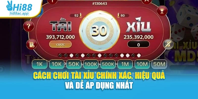 Cách Chơi Tài Xỉu Chính Xác, Hiệu Quả Và Dễ Áp Dụng Nhất 1 Cách Chơi Tài Xỉu Chính Xác, Hiệu Quả Và Dễ Áp Dụng Nhất