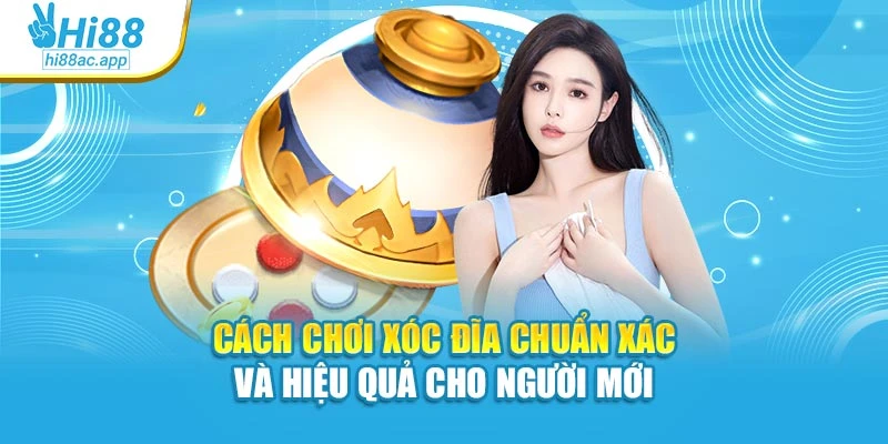 Cách Chơi Xóc Đĩa Chuẩn Xác Và Hiệu Quả Cho Người Mới 1 Cách Chơi Xóc Đĩa Chuẩn Xác Và Hiệu Quả Cho Người Mới