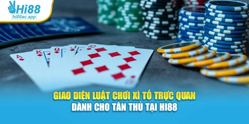 Cách Chơi Bài Phỏm Hi88 – Ăn Mỗi Ván, Tính Toán Chuẩn 2 Giao diện luật chơi Xì Tố trực quan dành cho tân thủ tại Hi88