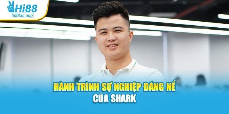 Shark 1 Hành trình sự nghiệp đáng nể của Shark