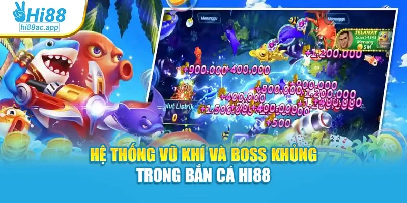 Hệ thống vũ khí và boss khủng trong Bắn cá Hi88