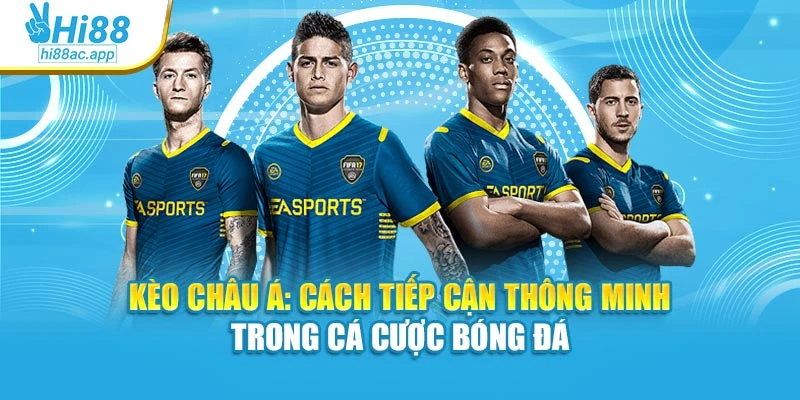 Kèo Châu Á: Cách Tiếp Cận Thông Minh Trong Cá Cược Bóng Đá 1 Kèo Châu Á: Cách Tiếp Cận Thông Minh Trong Cá Cược Bóng Đá