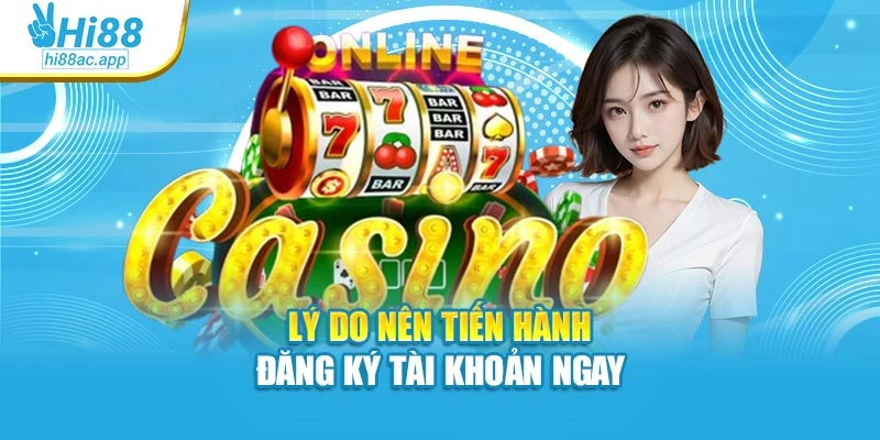 Đăng Nhập Hi88 An Toàn, Mượt Mà Và Không Gián Đoạn 4 Lý do nên tiến hành đăng ký tài khoản ngay