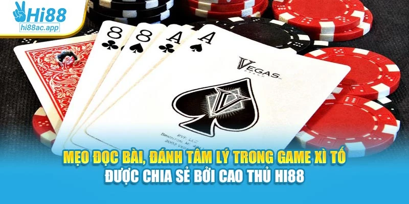 Cách Chơi Bài Phỏm Hi88 – Ăn Mỗi Ván, Tính Toán Chuẩn 4 Mẹo đọc bài, đánh tâm lý trong game Xì Tố được chia sẻ bởi cao thủ Hi88