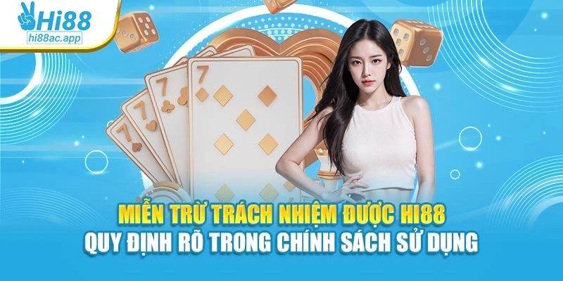 Miễn trừ trách nhiệm 1 Miễn trừ trách nhiệm được Hi88 quy định rõ trong chính sách sử dụng