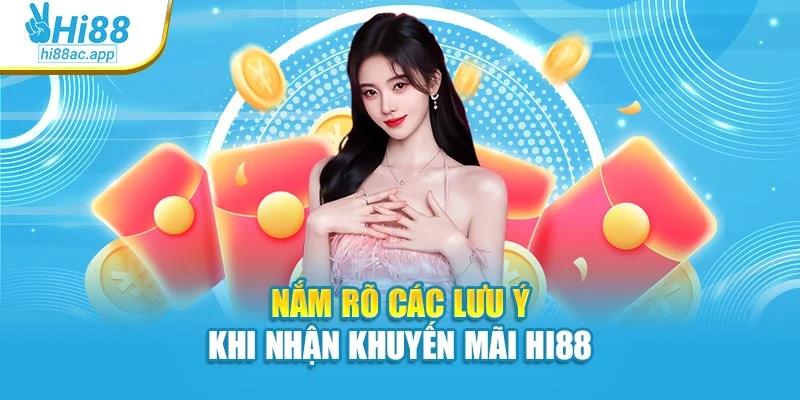 Khuyến mãi Hi88 6 Nắm rõ các lưu ý khi nhận khuyến mãi Hi88