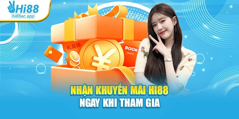 Khuyến mãi Hi88 4 Nhận khuyến mãi Hi88 ngay khi tham gia