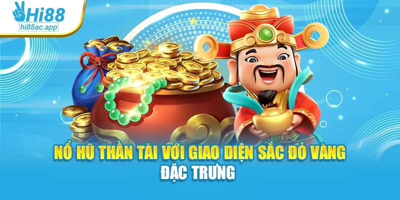 Nổ Hũ Cực Lớn Hi88: Trải Nghiệm Trúng Thưởng Đột Phá 2 Nổ hũ thần tài với giao diện sắc đỏ vàng đặc trưng