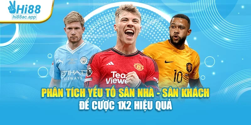 Kèo Rung – Bắt Sóng Biến Động Để Chốt Lợi Nhuận Nhanh Chóng 3 Phân tích yếu tố sân nhà - sân khách để cược 1x2 hiệu quả