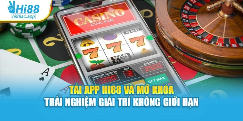 Tải App Hi88 Và Mở Khóa Trải Nghiệm Giải Trí Không Giới Hạn 1 Tải App Hi88 Và Mở Khóa Trải Nghiệm Giải Trí Không Giới Hạn