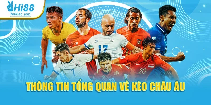 Kèo Rung – Bắt Sóng Biến Động Để Chốt Lợi Nhuận Nhanh Chóng 2 Thông tin chi tiết nên nắm về kèo châu Âu