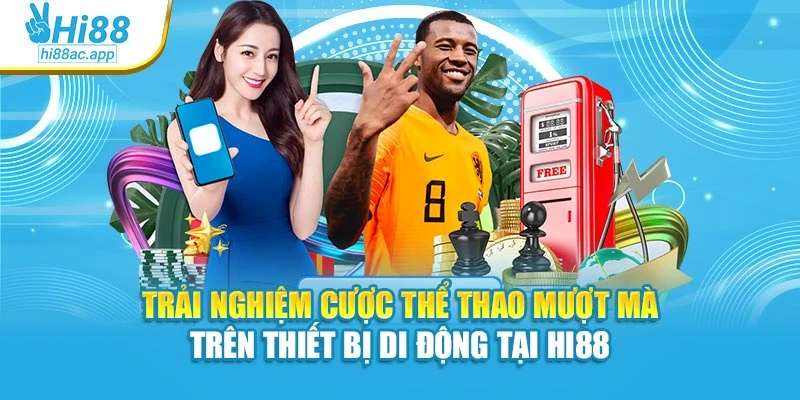 Trải nghiệm cược thể thao mượt mà trên thiết bị di động tại Hi88