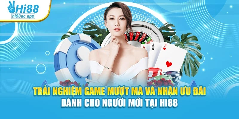 Trải nghiệm game mượt mà và nhận ưu đãi dành cho người mới tại Hi88