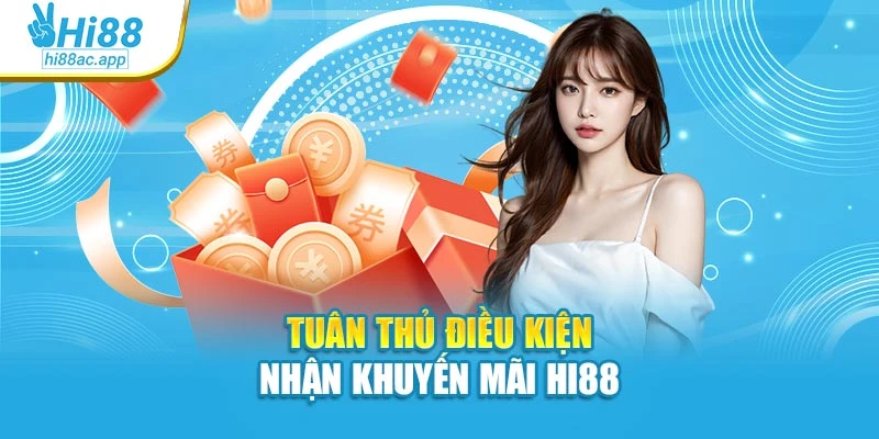 Khuyến mãi Hi88 5 Tuân thủ điều kiện nhận khuyến mãi Hi88