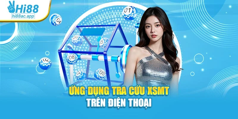Xổ Số Vietlot Đổi Đời Cùng Cơ Hội Thắng Lớn Tại Hi88 3 Ứng dụng tra cứu XSMT trên điện thoại