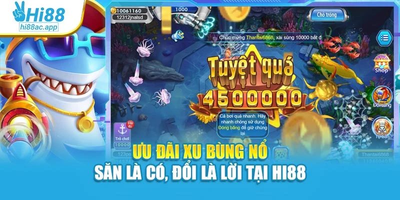 Bắn Cá Xèng – Chinh Phục Từng Phát Đạn, Đổi Thưởng Từng Giây 4 Ưu đãi xu bùng nổ – Săn là có, đổi là lời tại Hi88