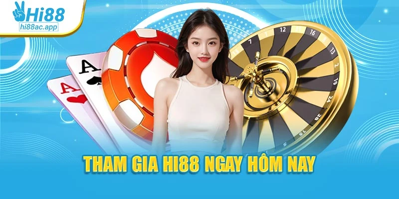 Hi88 21 Tham gia Hi88 ngay hôm nay